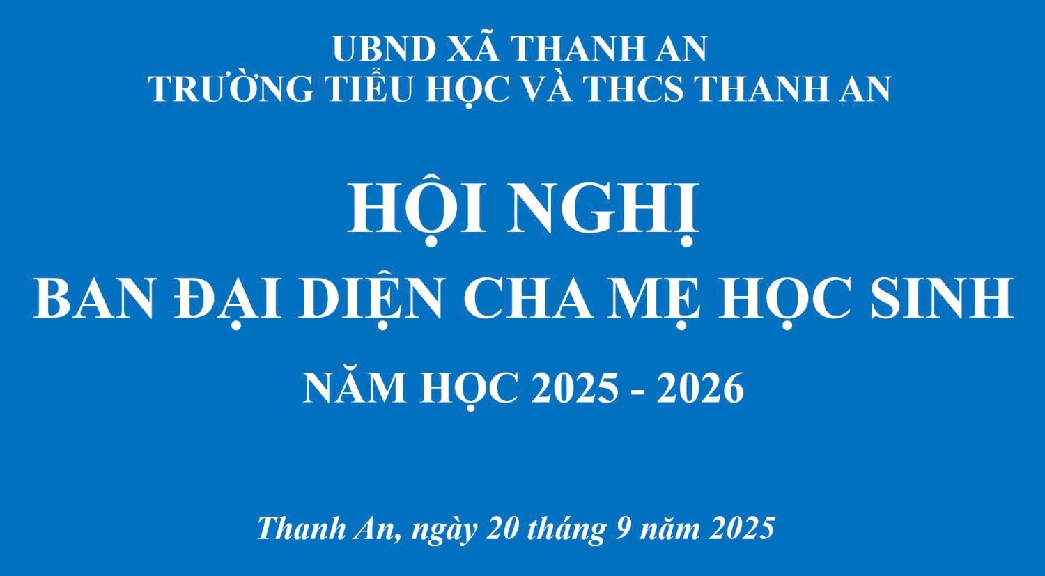 TRƯỜNG TIỂU HỌC VÀ THCS THANH AN TỔ CHỨC HỌP HỘI CHA MẸ HỌC SINH ĐẦU NĂM HỌC 2025 – 2026